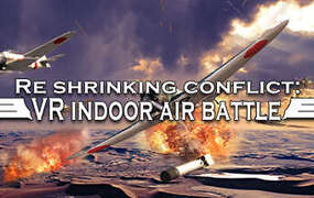 [VR游戏下载] 迷你空战（Re shrinking conflict VR indoor air battle）