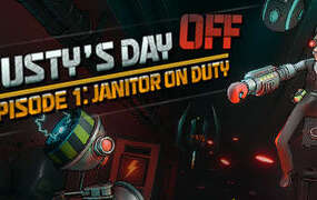 [VR游戏]Rusty休息日第一章 Rusty's Day Off: Episode One - Janitor on Duty