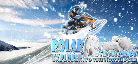 [VR游戏下载] VR极地探险 (Polar Explorer VR Sled Ride to the North Pole