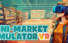 [VR游戏下载] 街角小店（Mini-Market Simulator VR）