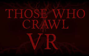 [VR游戏下载] 爬行之物 VR（Those Who Crawl VR）