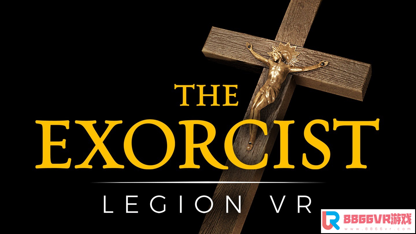 [Oculus quest] 驱魔人军团（The Exorcist: Legion VR）5310 作者:admin 帖子ID:2251 The one,The end,The king,the world,the sun