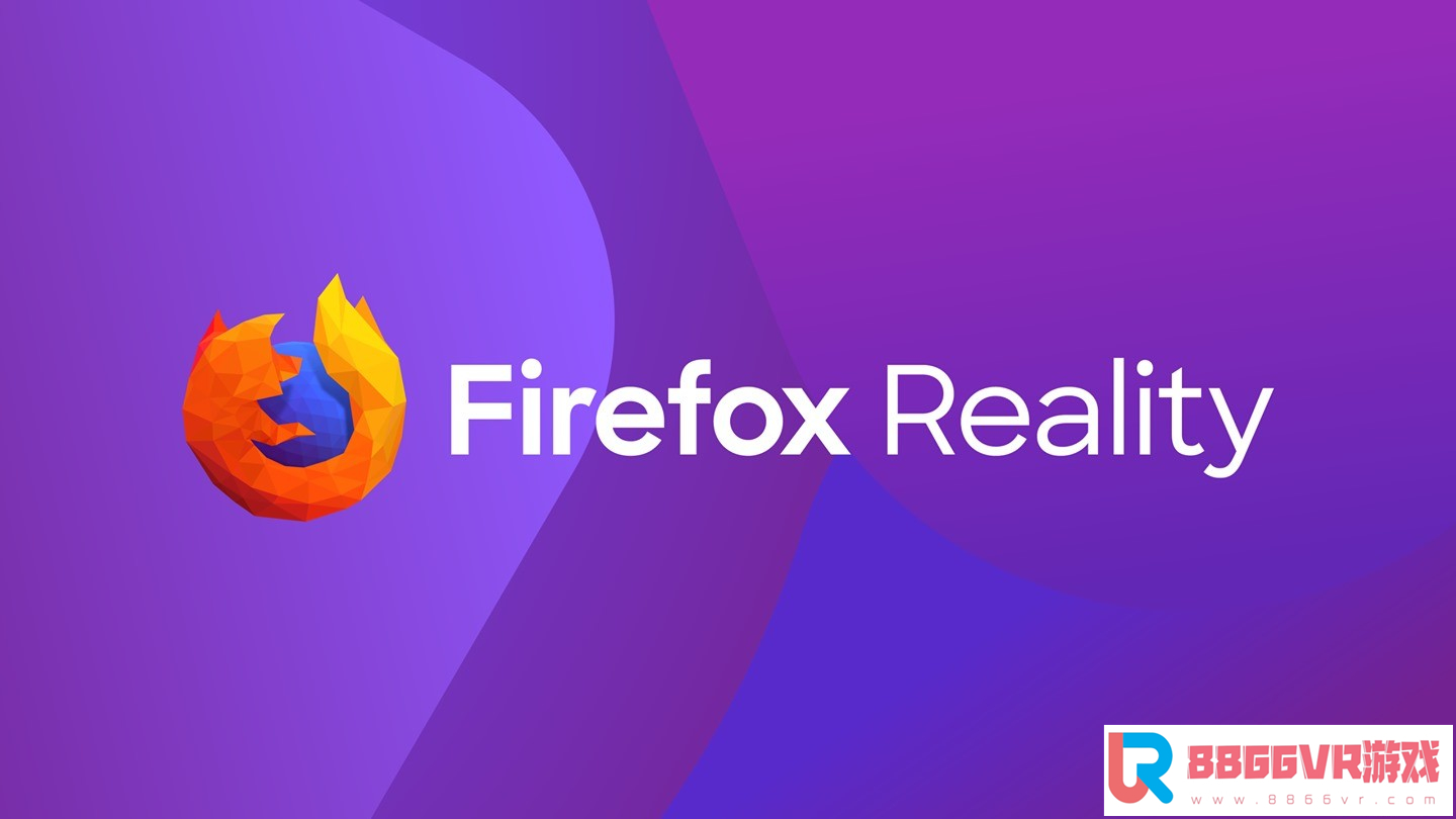 [VR共享内容]火狐VR浏览器（Firefox Reality VR）oculus GO9133 作者:admin 帖子ID:2405 火狐4浏览器,浏览器有哪些,浏览器下