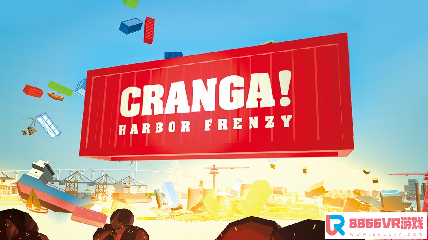 [VR共享内容]CRANGA! 港口也疯狂（CRANGA!: Harbor Frenzy）9754 作者:admin 帖子ID:2445 港口经营,港口的性质