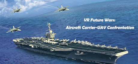 [VR游戏下载]未来战争 (VR Future Wars Aircraft Carrier-UAV Confrontation)630 作者:admin 帖子ID:4386 