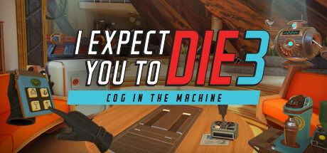 [VR游戏下载] 我觉得你会死3 (I Expect You To Die 3: Cog in the Machine)2493 作者:admin 帖子ID:5888 